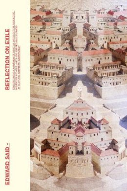 Edward W. Said - Reflections On Exile: And Other Literary And Cultural Essays - 9781847085979 - V9781847085979
