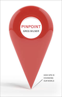 Greg Milner - Pinpoint: How GPS is Changing Our World - 9781847087089 - KTG0015907
