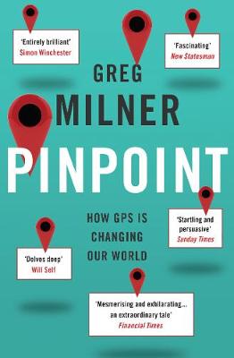 Greg Milner - Pinpoint: How GPS is Changing Our World - 9781847087096 - V9781847087096