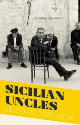 Leonardo Sciascia - Sicilian Uncles - 9781847089267 - V9781847089267