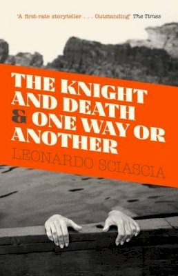 Leonardo Sciascia - The Knight and Death: And One Way or Another - 9781847089304 - V9781847089304