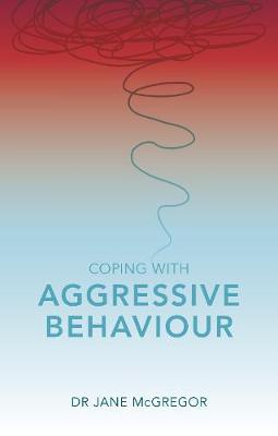 Jane Mcgregor - Coping with Aggressive Behaviour - 9781847094315 - V9781847094315
