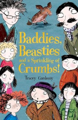Tracey Corderoy - Baddies, Beasties and a Sprinkling of Crumbs (Baddies and Beasties) - 9781847152459 - V9781847152459