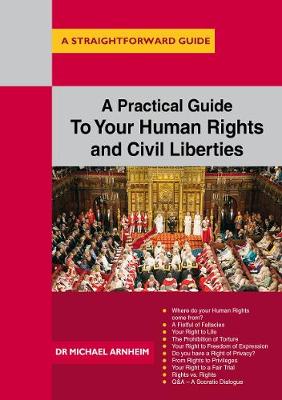 Michael Arnheim - A Practical Guide to Your Human Rights and Civil Liberties: A Straightforward Guide - 9781847166739 - V9781847166739