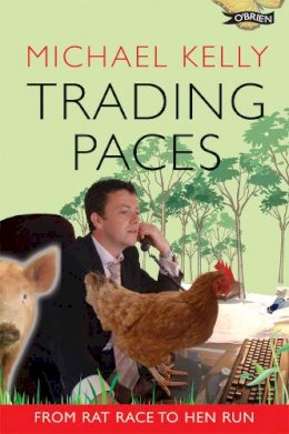Kelly, Michael - TRADING PACES FROM RAT RACES - 9781847170705 - KLN0014218
