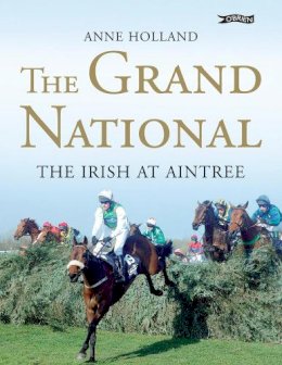 Anne Holland - The Grand National:  The Irish at Aintree - 9781847170743 - V9781847170743