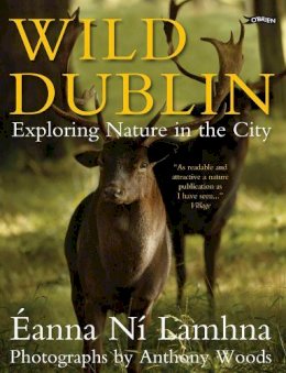 Ní Lamhna, Eanna - Wild Dublin:  Exploring Nature in the City - 9781847171429 - V9781847171429