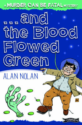 Alan Nolan - And the Blood Flowed Green (Murder Can Be Fatal Mystery) - 9781847172570 - 9781847172570
