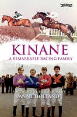 Anne Holland - Kinane: A Remarkable Racing Family - 9781847172914 - V9781847172914