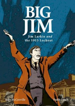 Rory McConville - Big Jim: Jim Larkin & the 1913 Lockout - 9781847173065 - V9781847173065