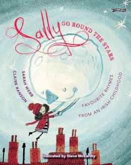 Sarah Webb - Sally Go Round the Stars: Favourite Rhymes From an Irish Childhood - 9781847176752 - 9781847176752