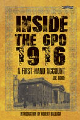 Joe Good - Inside the GPO 1916: A First-Hand Account - 9781847177186 - V9781847177186