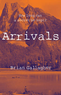 Brian Gallagher - Arrivals: How Long Can a Secret Be Kept? - 9781847177209 - 9781847177209