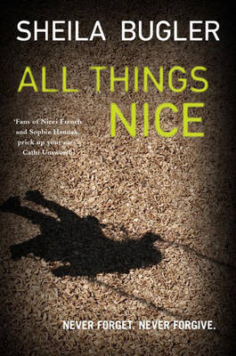 Sheila Bugler - All Things Nice: Never forget. Never forgive. - 9781847177353 - V9781847177353