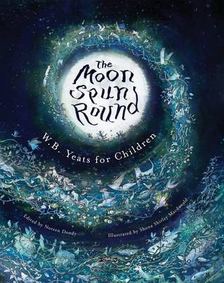 Yeats, W. B. - The Moon Spun Round: W. B. Yeats for Children - 9781847177384 - V9781847177384