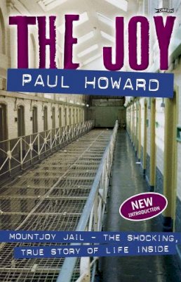 Paul Howard - The Joy: Mountjoy Jail. The shocking, true story of life on the inside - 9781847177445 - V9781847177445