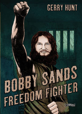 Gerry Hunt - Bobby Sands: Freedom Fighter - 9781847178152 - 9781847178152
