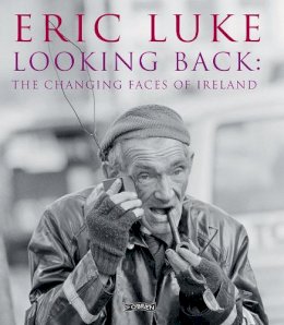 Eric Luke - Looking Back: The Changing Faces of Ireland - 9781847178657 - KCW0018518