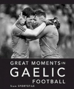 Sportsfile - Great Moments in Gaelic Football - 9781847178848 - KJE0002411