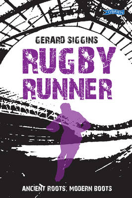 Gerard Siggins - Rugby Runner: Ancient Roots, Modern Boots - 9781847179135 - V9781847179135