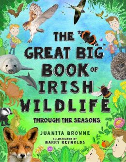 Juanita Browne - The Great Big Book of Irish Wildlife: Through the Seasons - 9781847179159 - 9781847179159