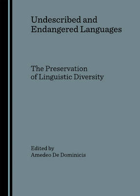 Amedeo Dominicis - Undescribed and Endangered Languages: The Preservation of Linguistic Diversity - 9781847180568 - V9781847180568