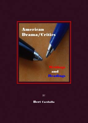 Bert Cardullo - American Drama/Critics: Writings and Readings - 9781847182517 - V9781847182517