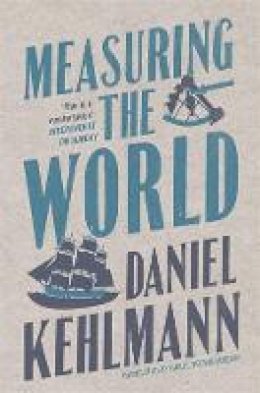 Daniel Kehlmann - Measuring the World: A Novel - 9781847241146 - V9781847241146