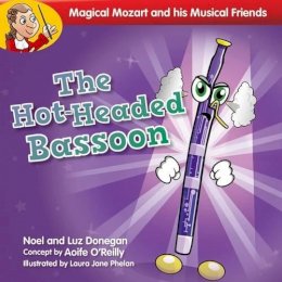Noel Donegan - The Hot-Headed Bassoon (Magical Mozart and His Musical) - 9781847303929 - 9781847303929