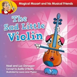 Noel Donegan - The Sad Little Violin (Magical Mozart and His Musical) - 9781847303936 - 9781847303936