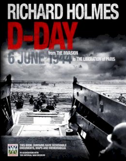 Richard Holmes - D-Day: 6 June 1944 (Treasures & Experiences) - 9781847324924 - V9781847324924