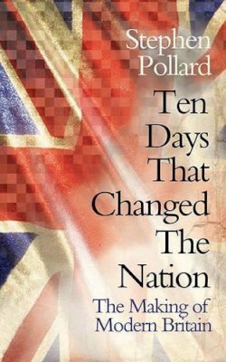 Stephen Pollard - Ten Days That Changed the Nation - 9781847371096 - KTG0010674