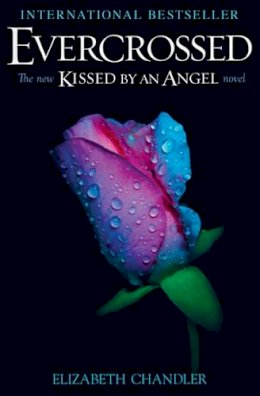 Elizabeth Chandler - Evercrossed. by Elizabeth Chandler (Kissed By An Angel) - 9781847389176 - KTG0010623