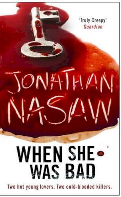Jonathan Nasaw - When She Was Bad -- 2008 publication - 9781847390400 - V9781847390400