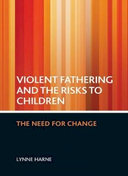 Lynne Harne - Violent Fathering and the Risks to Children - 9781847422118 - V9781847422118