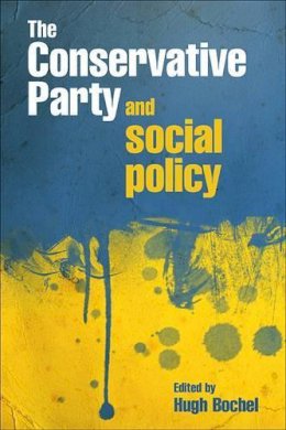Hugh Bochel - The Conservative Party and Social Policy - 9781847424327 - V9781847424327