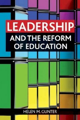 Helen M. Gunter - Leadership and the Reform of Education - 9781847427663 - V9781847427663