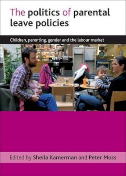 Sheila Mo - The Politics of Parental Leave Policies. Children, Parenting, Gender and the Labour Market.  - 9781847429032 - V9781847429032