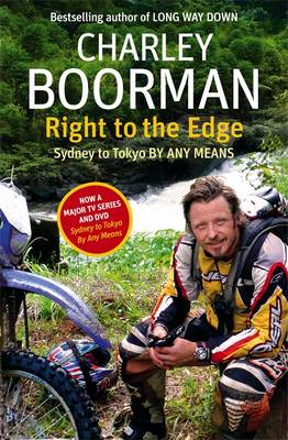 Charley Boorman - Right to the Edge: Sydney to Toyko by Any Means - 9781847443526 - KLN0017718