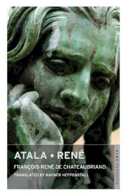 François-René De Chateaubriand - Atala and Rene (Alma Classics) - 9781847492609 - V9781847492609