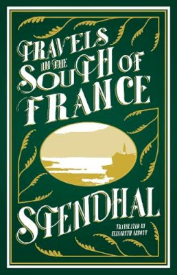 Sténdhal - Travels in the South of France (Alma Classics) - 9781847492920 - V9781847492920