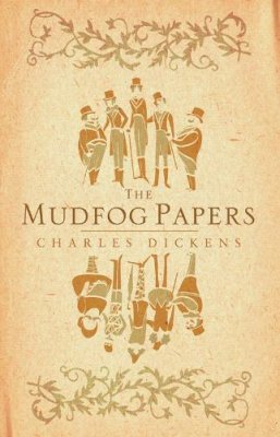 Charles Dickens - Mudfog Papers - 9781847493484 - V9781847493484