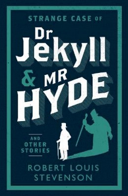 Robert Louis Stevenson - Strange Case of Dr Jekyll and Mr Hyde and Other Stories (Alma Classics Evergreens) - 9781847493781 - V9781847493781