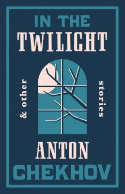 Anton Chekhov - In the Twilight - 9781847493835 - 9781847493835