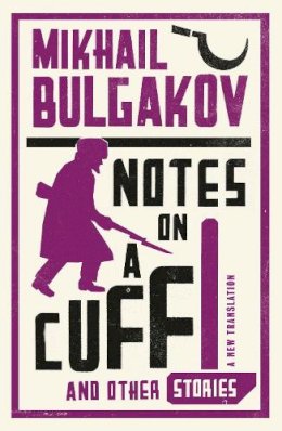 Mikhail Bulgakov - Notes on a Cuff and Other Stories - 9781847493873 - V9781847493873