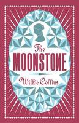 Wilkie Collins - The Moonstone (Alma Classics Evergreens) - 9781847494221 - V9781847494221