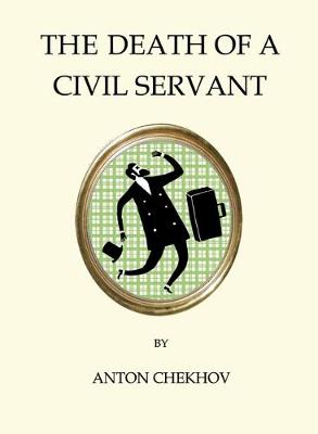 Anton Chekhov - The Death of a Civil Servant (Quirky Classics) - 9781847496867 - V9781847496867