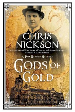 Chris Nickson - Gods of Gold: A new police procedural series set in late nineteenth century Leeds (A Det. Insp. Tom Harper Mystery) - 9781847515377 - V9781847515377