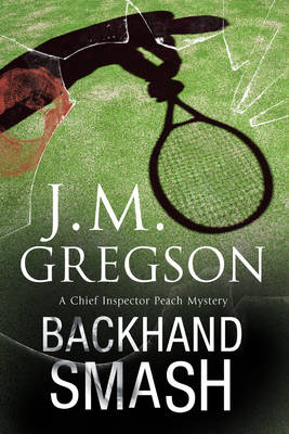 J. M. Gregson - Backhand Smash: A British police procedural (A Percy Peach Mystery) - 9781847516749 - V9781847516749