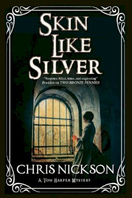 Chris Nickson - Skin Like Silver: A Victorian police procedural (A Tom Harper Mystery) - 9781847516787 - V9781847516787